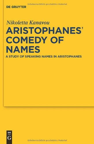 Aristophanes' Comedy of Names: A Study of Speaking Names in Aristophanes (Sozomena, Band 8)