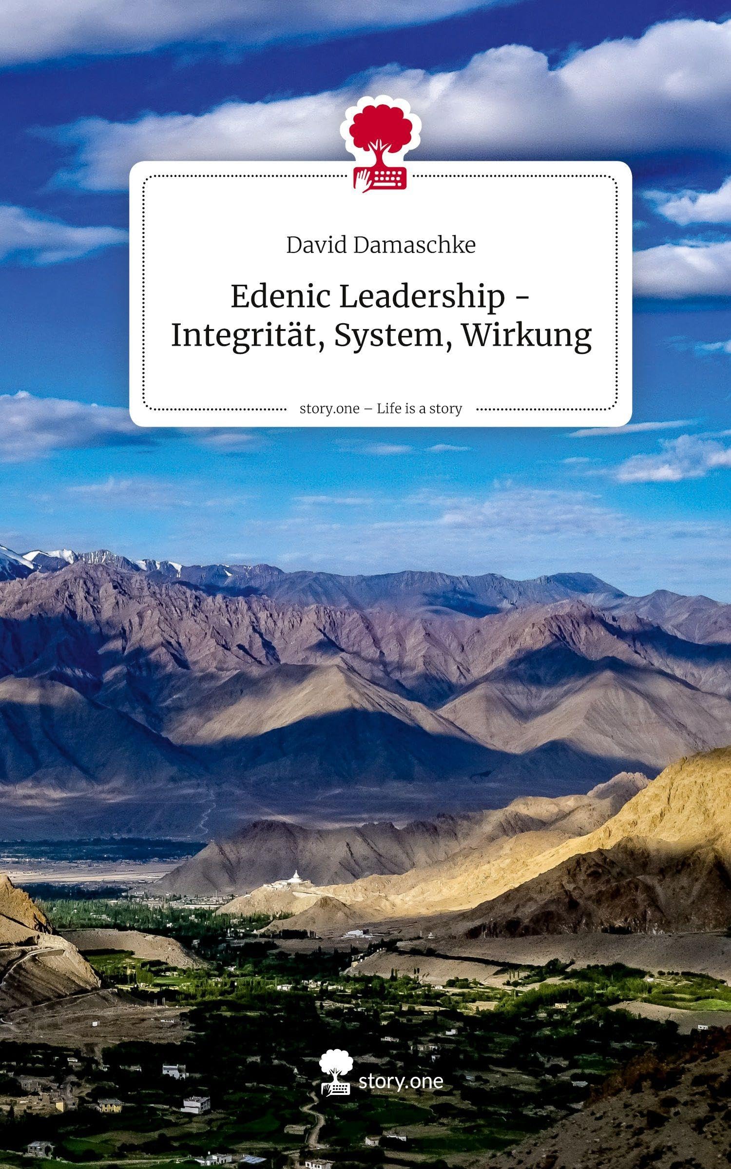 Edenic Leadership - Integrität, System, Wirkung. Life is a Story - story.one