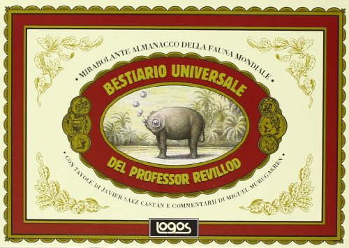 Bestiario universale del professor Revillod. Mirabolante almanacco della fauna mondiale