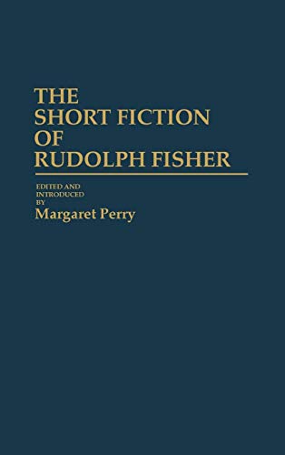 The Short Fiction of Rudolph Fisher (Contributions in Afro-american & African Studies)