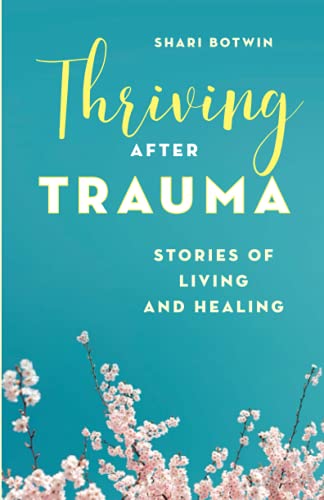 Thriving After Trauma: Stories of Living and Healing