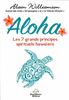 Aloha - Les 7 grands principes spirituels hawaïens