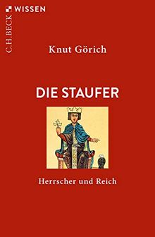 Die Staufer: Herrscher und Reich