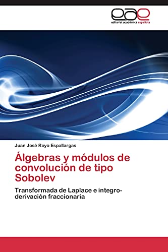 Álgebras y módulos de convolución de tipo Sobolev: Transformada de Laplace e integro-derivación fraccionaria