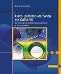Finite-Elemente-Methoden mit CATIA V5: Berechnung von Bauteilen und Baugruppen in der Konstruktion