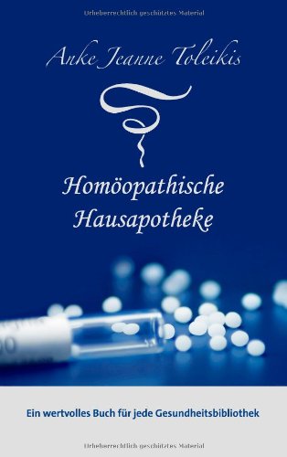 Anke Jeanne Toleikis' Homöopathische Hausapotheke