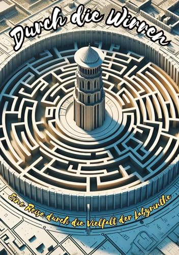 Durch die Wirren des Denkens: Eine Reise durch die Vielfalt der Labyrinthe