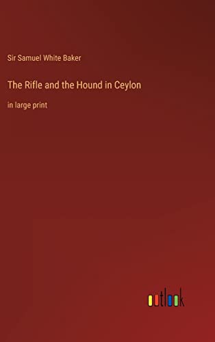 The Rifle and the Hound in Ceylon: in large print