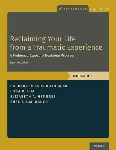 Reclaiming Your Life from a Traumatic Experience: A Prolonged Exposure Treatment Program (Treatments That Work)