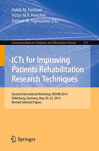 ICTs for Improving Patients Rehabilitation Research Techniques: Second International Workshop, REHAB 2014, Oldenburg, Germany, May 20-23, 2014, ... in Computer and Information Science)