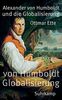 Alexander von Humboldt und die Globalisierung: Das Mobile des Wissens (suhrkamp taschenbuch)
