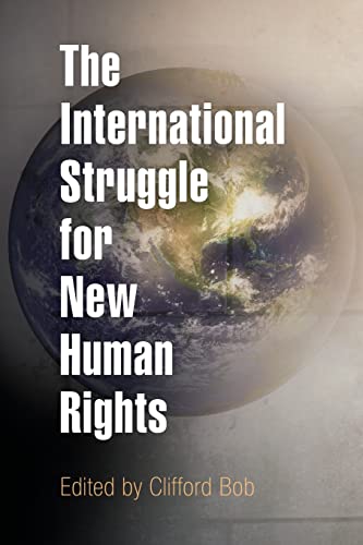 Clifford Bob International Struggle For New Human Rights (Pennsylvania Studies In Human Rights)