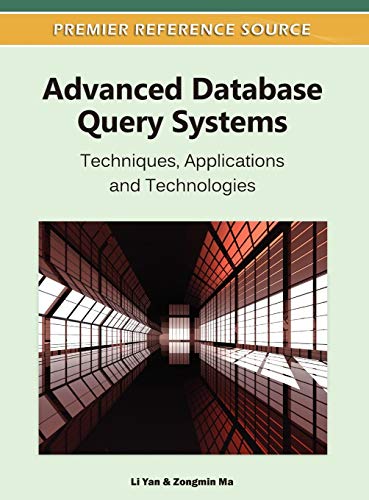 Advanced Database Query Systems: Techniques, Applications and Technologies (Premier Reference Source)