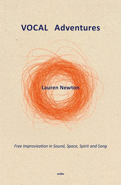 VOCAL Adventures: Free Improvisation in Sound, Space, Spirit and Song