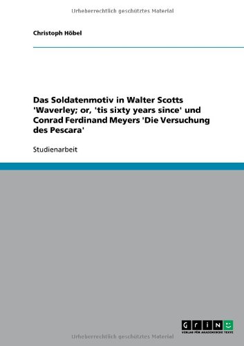 Das Soldatenmotiv in Walter Scotts 'Waverley; or, 'tis sixty years since' und Conrad Ferdinand Meyers 'Die Versuchung des Pescara'