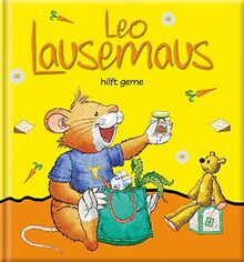 Leo Lausemaus hilft gerne: Kinderbuch zum Vorlesen – eine Kindergeschichte für Kinder von 2 bis 4 Jahren