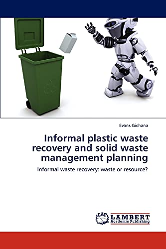 Informal plastic waste recovery and solid waste management planning: Informal waste recovery: waste or resource?