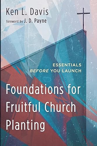 Foundations for Fruitful Church Planting: Essentials before You Launch