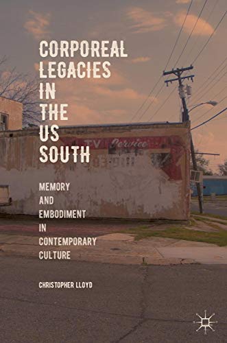 Corporeal Legacies in the US South: Memory and Embodiment in Contemporary Culture