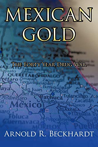 Mexican Gold: The Forty Year Drug War