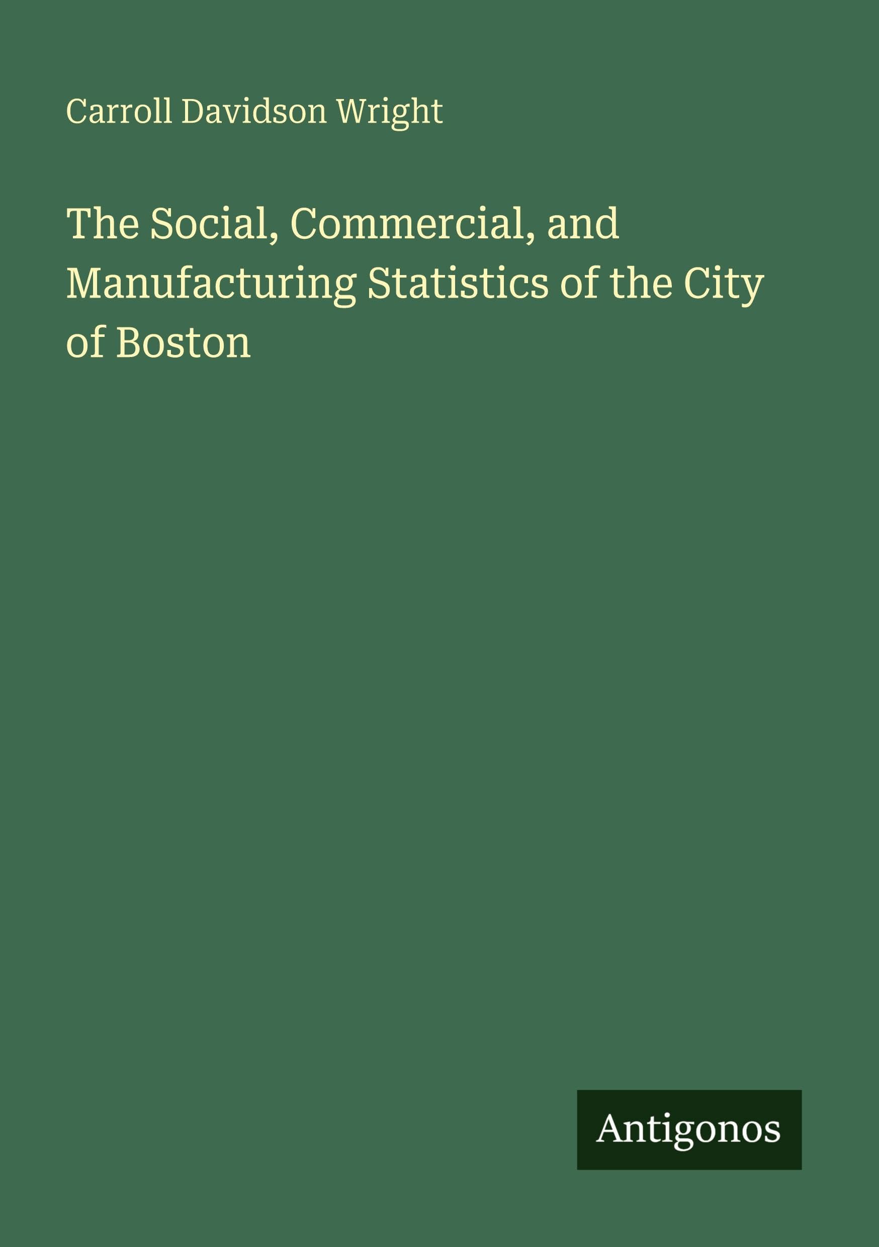 The Social, Commercial, and Manufacturing Statistics of the City of Boston