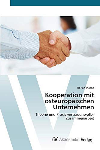 Kooperation mit osteuropäischen Unternehmen: Theorie und Praxis vertrauensvoller Zusammenarbeit