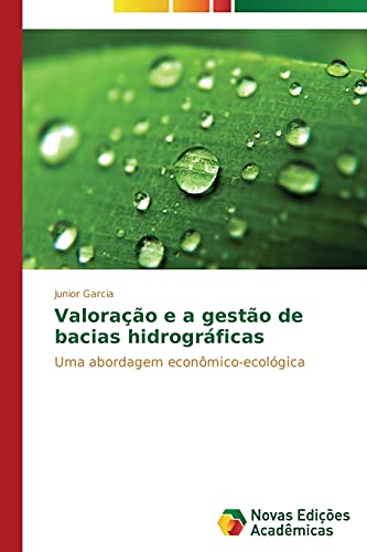 Valoração e a gestão de bacias hidrográficas: Uma abordagem econômico-ecológica