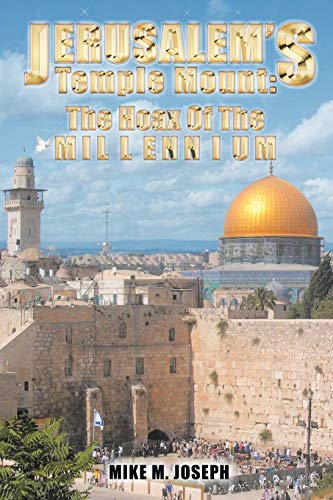 Jerusalem's Temple Mount: The Hoax Of The Millennium!