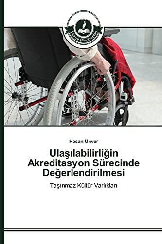 Ulaşılabilirliğin Akreditasyon Sürecinde Değerlendirilmesi: Taşınmaz Kültür Varlıkları: Tasinmaz Kültür Varliklari