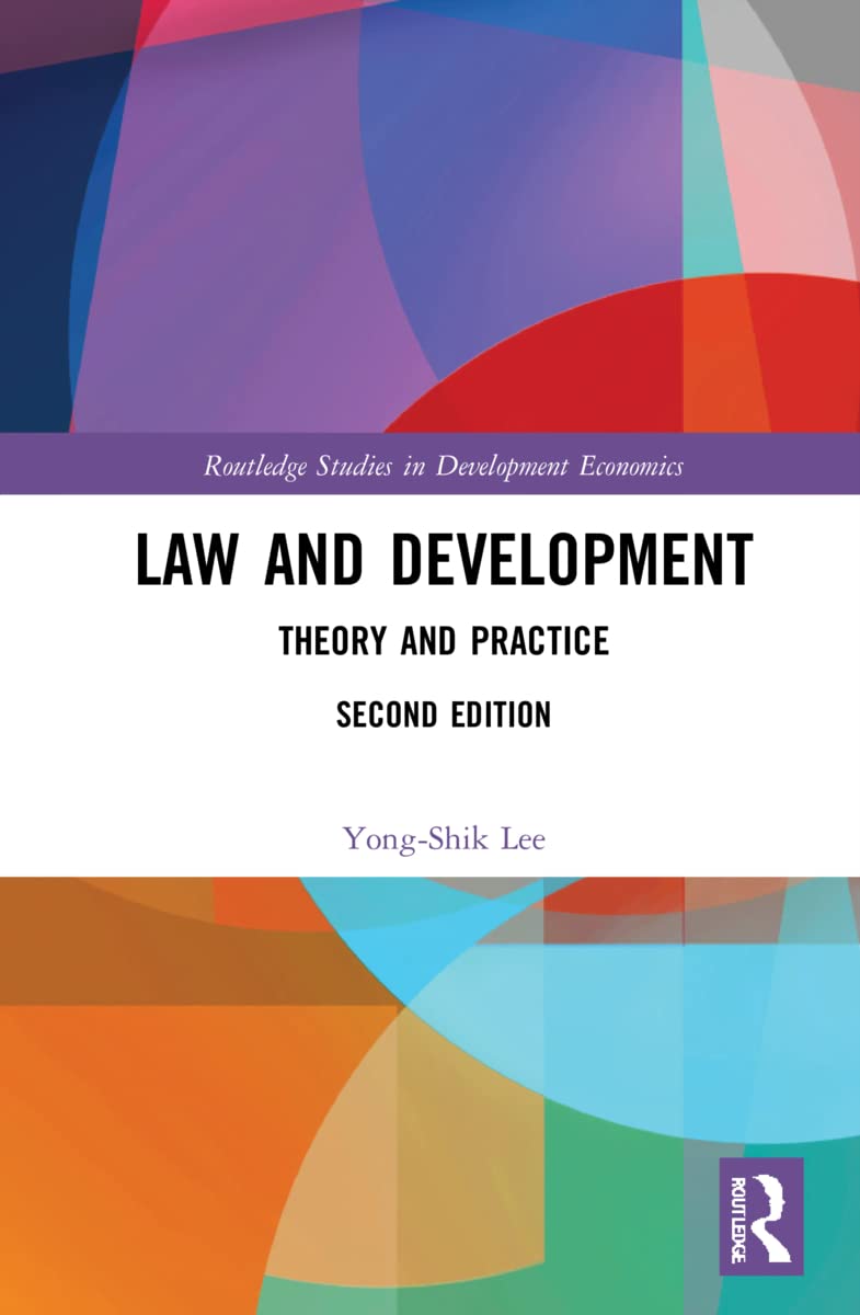 Law and Development: Theory and Practice (Routledge Studies in Development Economics, 163)