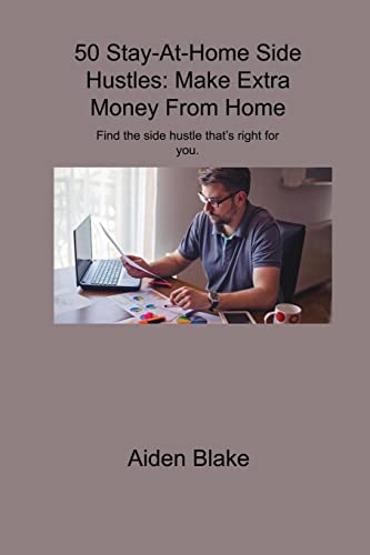 50 Stay-At-Home Side Hustles: Make Extra Money From Home Find the side hustle that's right for you.