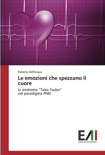 Le emozioni che spezzano il cuore: la sindrome “Tako-Tsubo” nel paradigma PNEI
