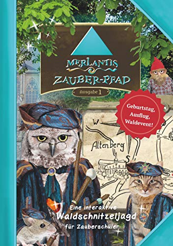 Merlantis-Zauberpfad: Altenberg: Eine Waldschnitzeljagd für Zauberschüler (Merlantis Zauberpfade)