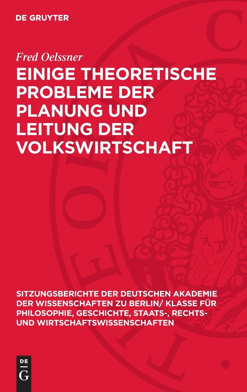 Einige theoretische Probleme der Planung und Leitung der Volkswirtschaft (Sitzungsberichte der Deutschen Akademie der Wissenschaften zu Berlin/ Klasse ... und Wirtschaftswissenschaften, 1964,4)