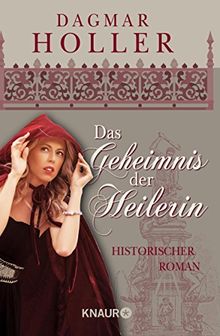 Das Geheimnis der Heilerin: Historischer Roman