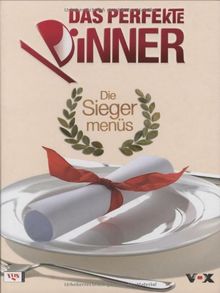Das Perfekte Dinner - Die Siegermenüs