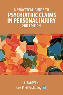 A Practical Guide to Psychiatric Claims in Personal Injury – 2nd Edition