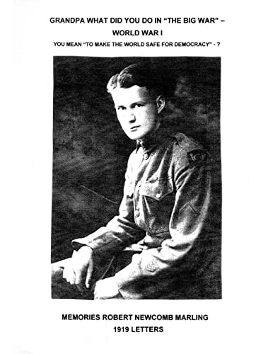 Grandpa What Did You Do In The Big War - World War I: You Mean To Make The World Safe For Democracy - 1919 Letters