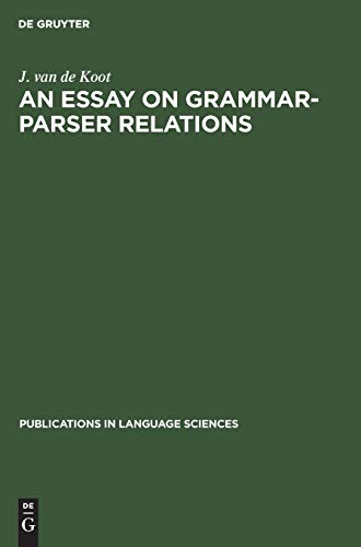 An Essay on Grammar-Parser Relations (Publications in Language Sciences, 36, Band 36)