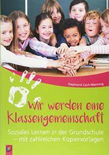 Wir werden eine Klassengemeinschaft: Soziales Lernen in der Grundschule - mit zahlreichen Kopiervorlagen