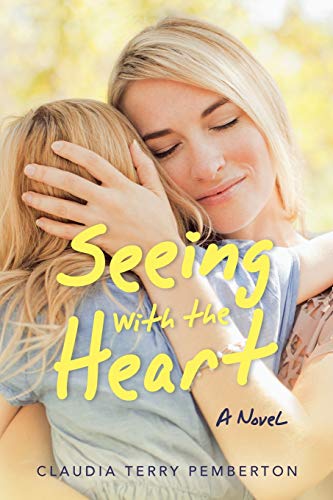 Seeing with the Heart: A Novel