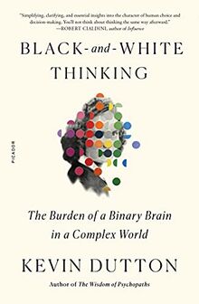 Black-And-White Thinking: The Burden of a Binary Brain in a Complex World