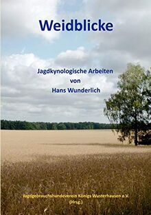 Weidblicke: Jagdkynologische Arbeiten von Haus Wunderlich | Buch | Zustand gut