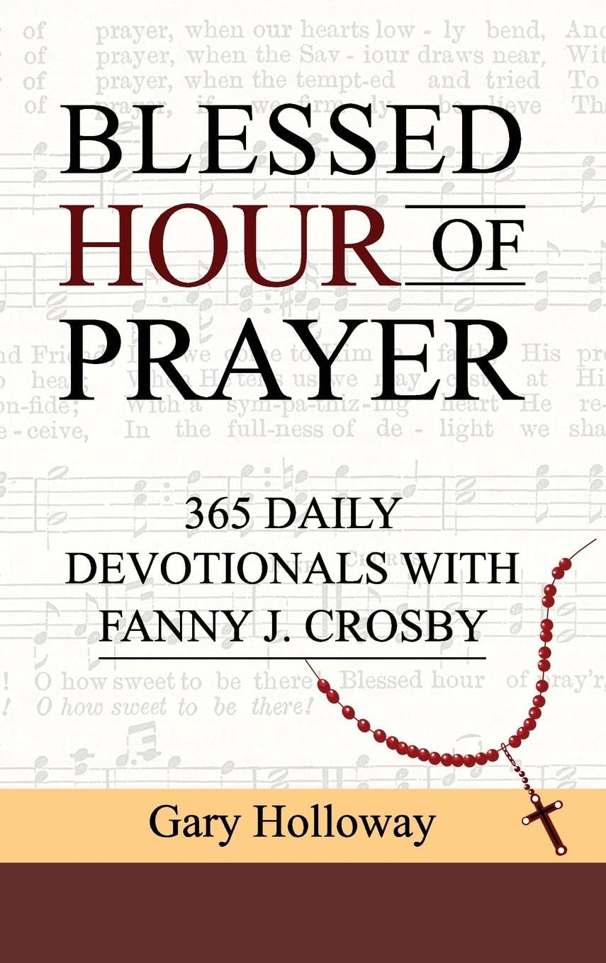 BLESSED HOUR OF PRAYER: 365 DAILY DEVOTIONALS WITH FANNY J. CROSBY