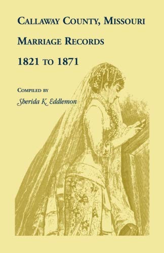 Callaway County, Missouri, Marriage Records: 1821 to 1871