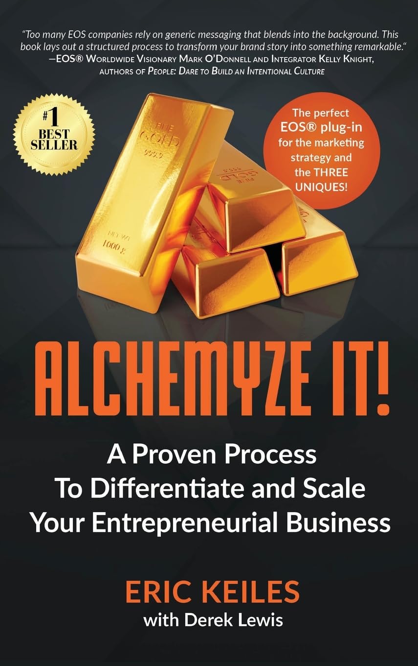 Alchemyze It!: A Proven Process To Differentiate and Scale Your Entrepreneurial Business