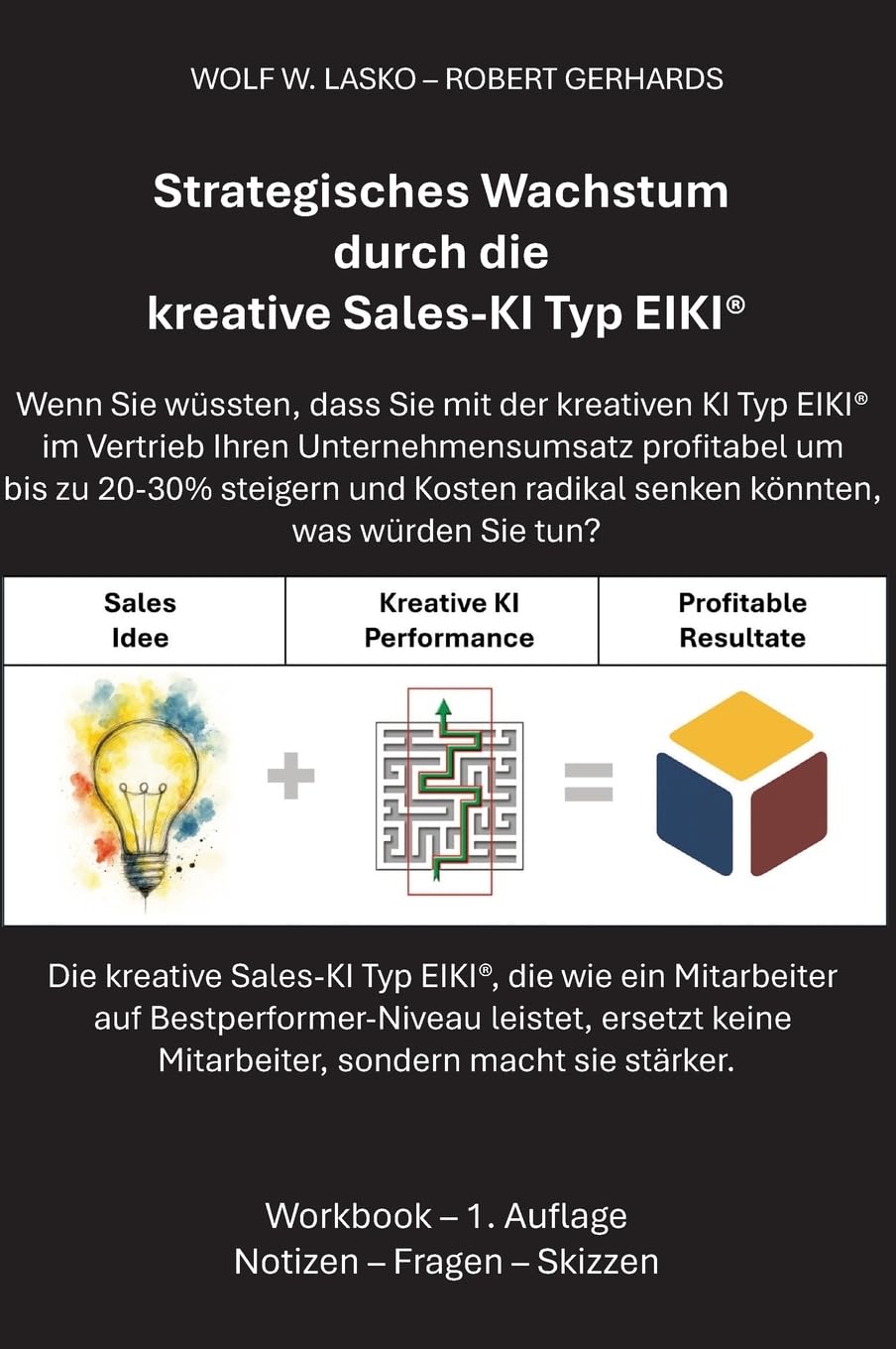 Strategisches Wachstum durch die kreative Sales-KI Typ EIKI®: Die kreative Sales-KI Typ EIKI, die wie ein Mitarbeiter auf Bestperformer-Niveau ... nicht Mitarbeiter, sondern macht sie stärker.