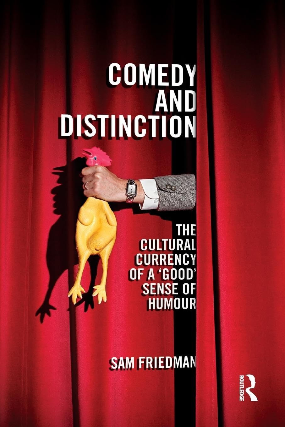 Comedy and Distinction: The Cultural Currency of a 'Good' Sense of Humour (Cresc)