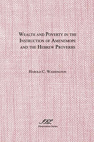 Wealth and Poverty in the Instruction of Amenemope and the Hebrew Proverbs (Dissertation Series, Band 142)