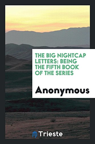 The big nightcap letters: being the fifth book of the series